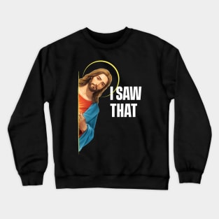 I Saw That - Jesus saw that - Black Background Crewneck Sweatshirt